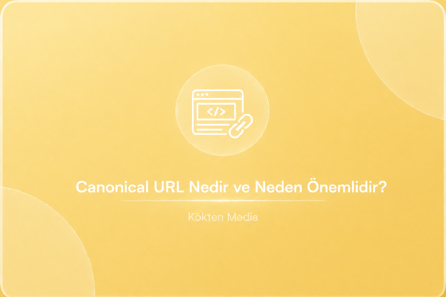 Canonical URL Nedir ve Neden Önemlidir?